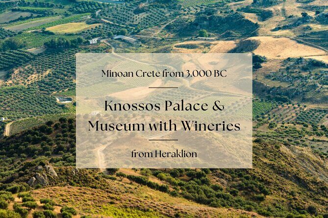 Minoan Crete from 3.000 BC: Knossos Palace & Museum with Wineries from Heraklion - Heraklion Prefecture first stop: a quick start that prevents confusion