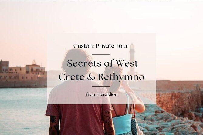 Secrets of West Crete & Rethymno Town Private Tour from Heraklion - The door-to-door start: pickup from Heraklion-area lodging