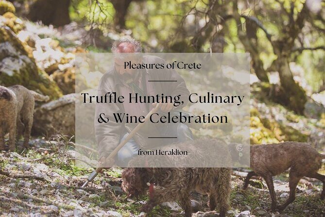 Truffle Hunting, Culinary & Wine Celebration from Heraklion - Key things that make this tour work